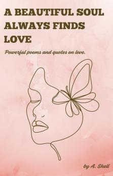 A beautiful soul always finds love.