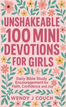 Unshakeable 100 Mini Devotions for Girls