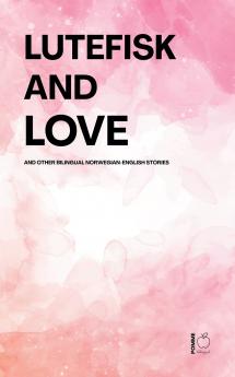 Lutefisk and Love And Other Bilingual Norwegian-English Stories