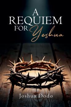 A Requiem for Yeshua