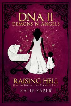 Raising Hell - How to Survive the Terrible Twos