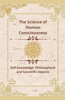 The Science of Human Consciousness
