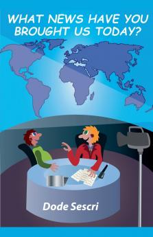 What News Have You Brought Us Today?