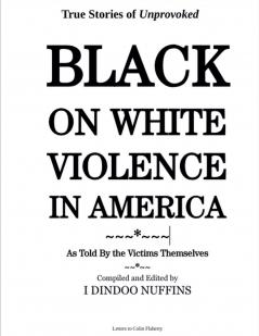 True Stories of Unprovoked Black on White Violence in America As Told By the Victims Themselves