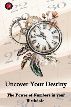 Uncover Your Destiny  The Power of Numbers in your Birthdate