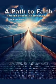A Path to Faith through Science and Common Sense