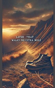 Love That Walks The Extra Mile