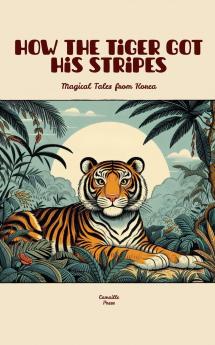 How the Tiger Got His Stripes