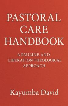 Pastoral Care Handbook  A Pauline and Liberation Theological Approach