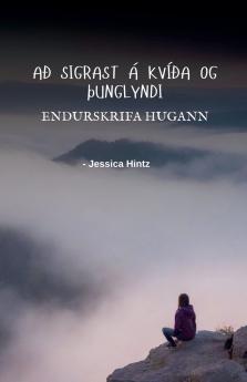 Að sigrast á kvíða og þunglyndi - Endurskrifa hugann