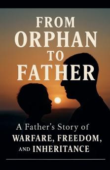 From Orphan To Father