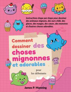 Comment dessiner des choses mignonnes et adorables pour les débutants
