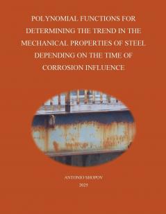 POLYNOMIAL FUNCTIONS FOR DETERMINING THE TREND IN THE MECHANICAL PROPERTIES OF STEEL DEPENDING ON THE TIME OF CORROSION INFLUENCE