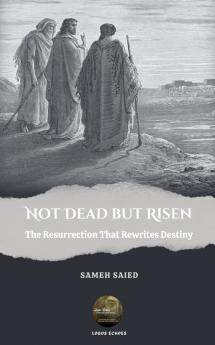 NOT DEAD BUT RISEN