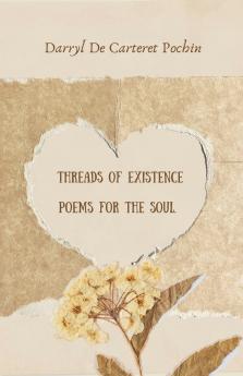 Threads of Existence  Poems for the Soul.