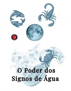 O Poder dos Signos de Água