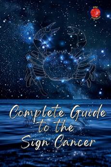 Complete Guide  to the  Sign Cancer