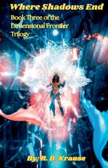 Where Shadows End Book Three of the Dimensional Frontier Trilogy