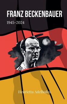 Franz Beckenbauer 1945-2024