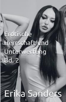 Erotische Herrschaft und Unterwerfung Bd. 2