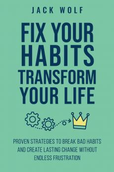 Fix Your Habits Transform Your Life