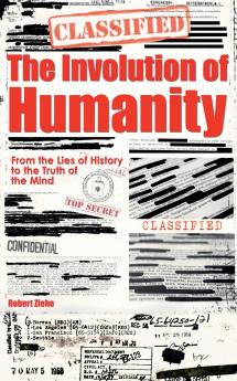 The Involution of Humanity - From the Lies of History to the Truth of the Mind