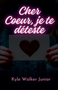 Cher Coeur je te déteste