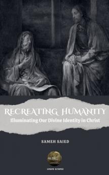 RECREATING HUMANITY