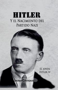 El Joven Hitler 4 (Hitler y el nacimiento del partido nazi)
