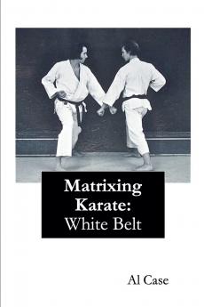 Matrixing Karate ~ White Belt