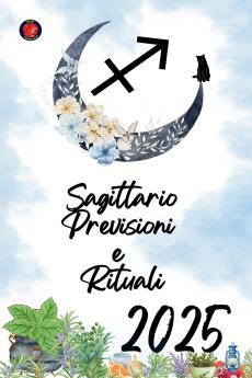 Sagittario Previsioni  e  Rituali 2025