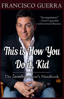 This is How You Do it Kid--The Inventorpreneur's Handbook