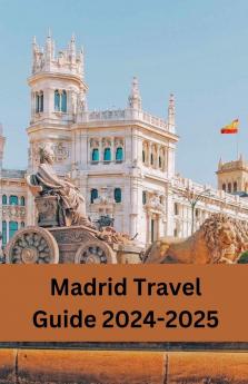 Madrid Travel Guide 2024-2025