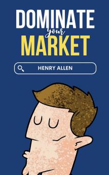 Dominate Your Market