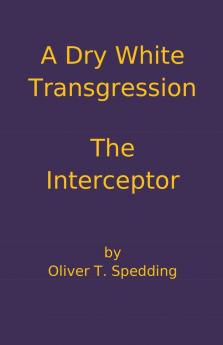 A Dry White Transgression - The Interceptor