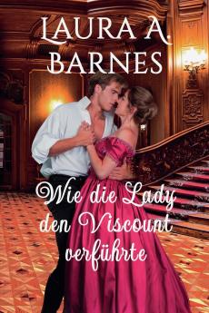 Wie die Lady den Viscount verführte