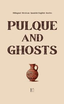 Pulque and Ghosts