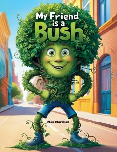My Friend is a Bush