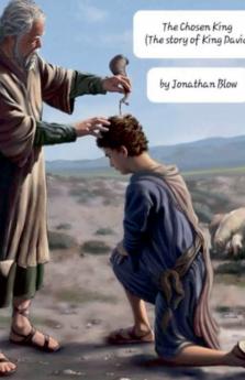 The Chosen King (The Story of King David)