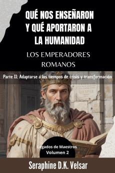 Qu�� nos ense��aron y qu�� aportaron a la humanidad los emperadores romanos. Parte II