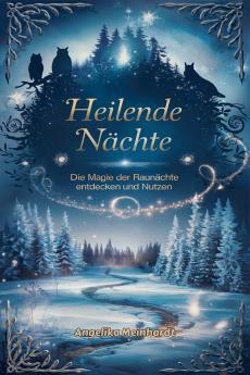 Heilende Nächte - Die Magie der Raunächte