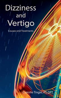 Dizziness and Vertigo Causes and Treatments