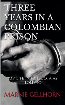 Three Years in a Colombian Prison