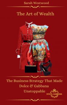 The Art of Wealth  The Business Strategy That Made Dolce & Gabbana Unstoppable