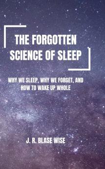 The Forgotten Science of Sleep
