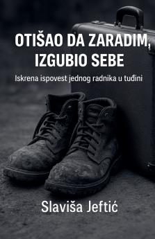 Otisao Da Zaradim Izgubio Sebe