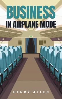 Business in Airplane Mode