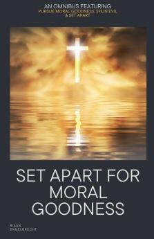 Set Apart for Moral Goodness