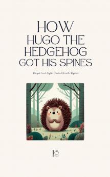 How Hugo the Hedgehog Got His Spines