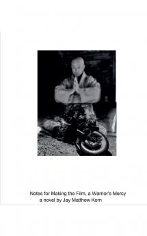 Notes for Making the Film a Warrior's Mercy